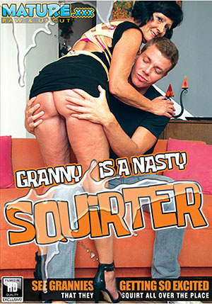 Granny Is A Nasty Squirter