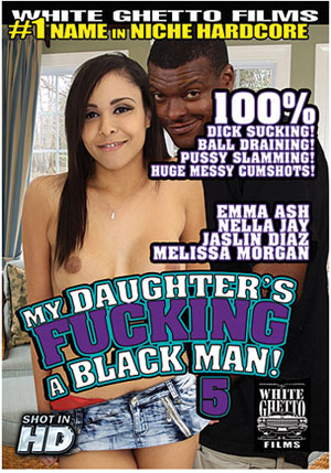 My Daughter's Fucking A Black Man! 5