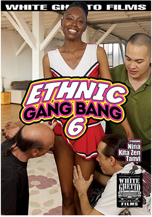 Ethnic Gang Bang 6