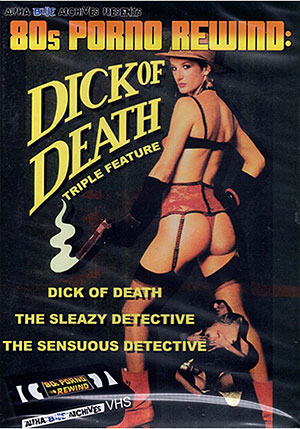 80s Porno Rewind: Dick Of Death Triple Feature