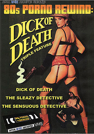 80s Porno Rewind: Dick Of Death Triple Feature