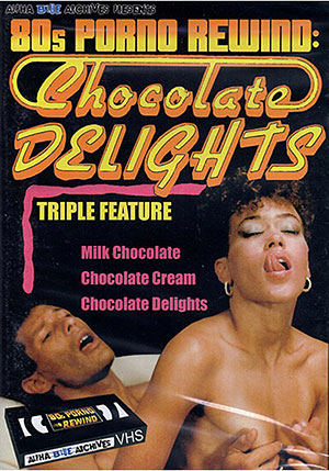 80s Porno Rewind: Chocolate Delights Triple Feature