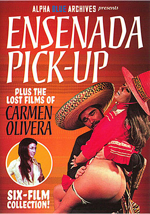 Ensenada Pick^ndash;Up Plus The Lost Films Of Carmen Olivera