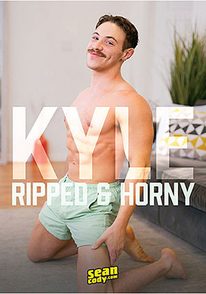 Kyle Ripped ^amp; Horny